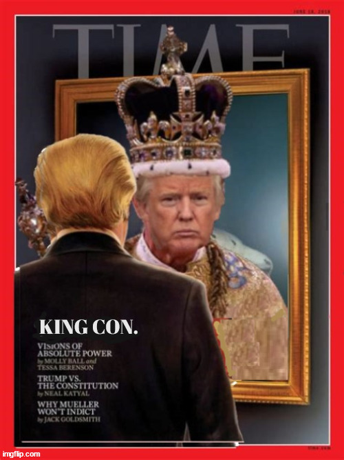 King Con. | KING CON. | image tagged in donald trump,king,con man,criminal,maga,liar | made w/ Imgflip meme maker