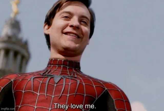 They love me | image tagged in they love me | made w/ Imgflip meme maker