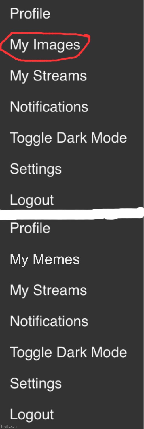 “My images” should be renamed to “My memes” because not all of the memes are images | My Memes | made w/ Imgflip meme maker