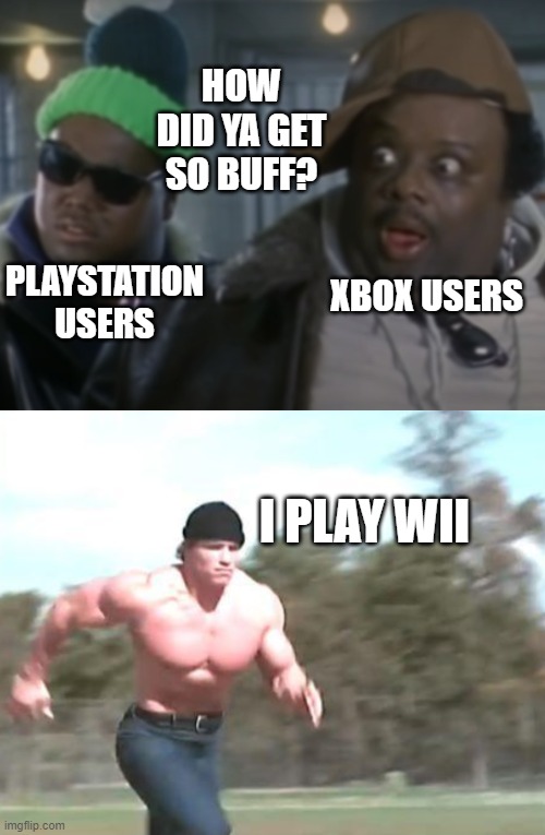 (Exaggeration) | HOW DID YA GET SO BUFF? PLAYSTATION USERS; XBOX USERS; I PLAY WII | image tagged in wii,playstation,xbox,buff guy,nintendo,shock | made w/ Imgflip meme maker