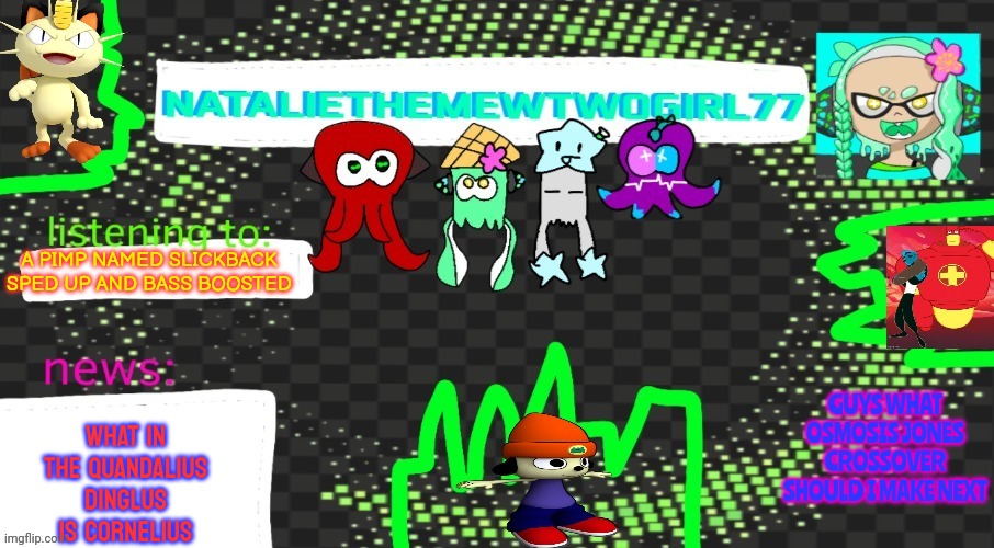 Where's old zealand? | A PIMP NAMED SLICKBACK SPED UP AND BASS BOOSTED; GUYS WHAT OSMOSIS JONES CROSSOVER SHOULD I MAKE NEXT; WHAT IN THE QUANDALIUS DINGLUS IS CORNELIUS | image tagged in nataliethemewtwogirl77's goofy ahh announcement temp | made w/ Imgflip meme maker