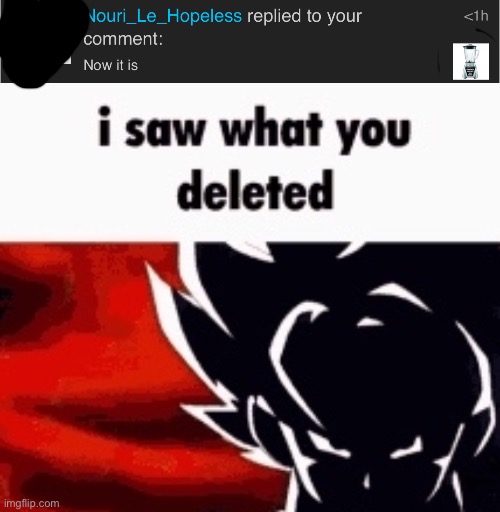 image tagged in i saw what you deleted | made w/ Imgflip meme maker