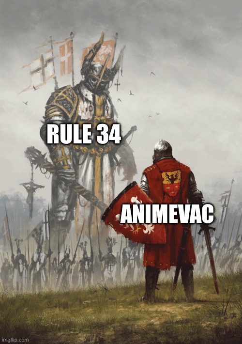 Animevac vs rule 34 | RULE 34; ANIMEVAC | image tagged in giant knight,rule 34 | made w/ Imgflip meme maker