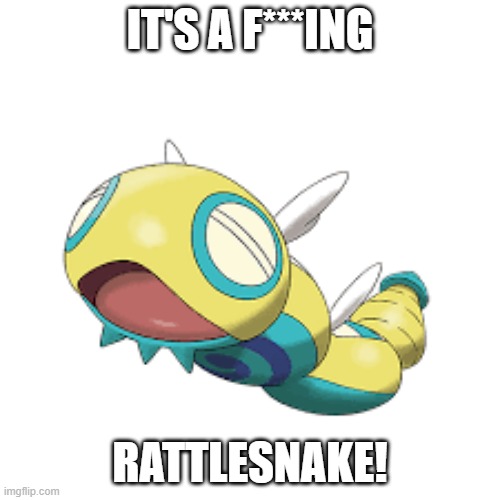 teminite did a pokemon collab | IT'S A F***ING; RATTLESNAKE! | image tagged in pokemon | made w/ Imgflip meme maker