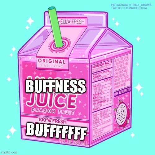 BUFFNESS BUFFFFFFF | image tagged in unsee juice | made w/ Imgflip meme maker