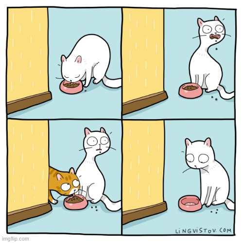 A Cat's Way Of Thinking | image tagged in memes,comics/cartoons,cats,eating,i pulled a sneaky,god no god please no | made w/ Imgflip meme maker