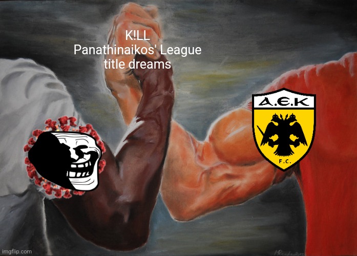 K!LL Panathinaikos' League title dreams | image tagged in memes,epic handshake | made w/ Imgflip meme maker