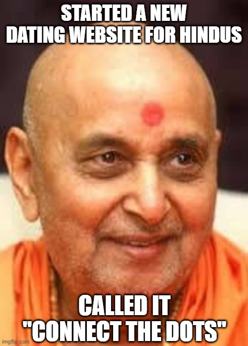 Find Your Match | STARTED A NEW DATING WEBSITE FOR HINDUS; CALLED IT "CONNECT THE DOTS" | image tagged in dark humor | made w/ Imgflip meme maker