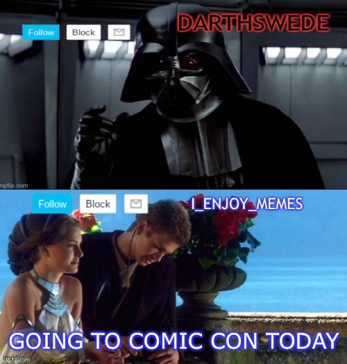 I_enjoy_memes darth Swede announcement temp | GOING TO COMIC CON TODAY | image tagged in i_enjoy_memes darth swede announcement temp | made w/ Imgflip meme maker