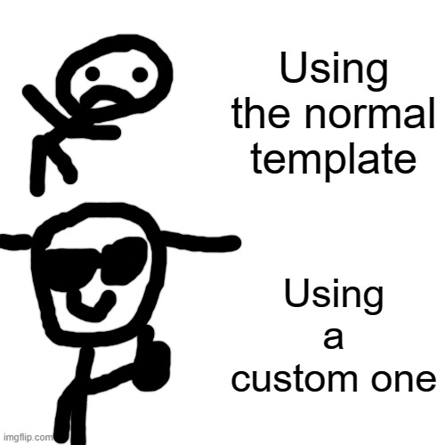 cool | Using the normal template; Using a custom one | image tagged in memes,drake hotline bling | made w/ Imgflip meme maker