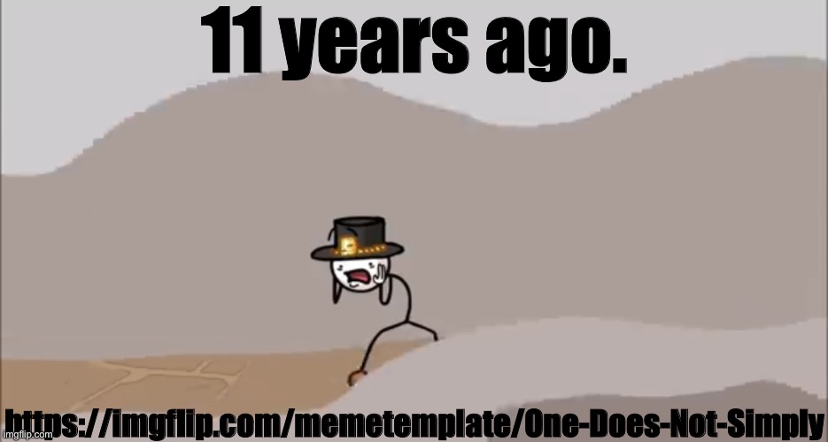 y’all deez nuts is not the oldest one | 11 years ago. https://imgflip.com/memetemplate/One-Does-Not-Simply | image tagged in henry stickmin being surprised | made w/ Imgflip meme maker