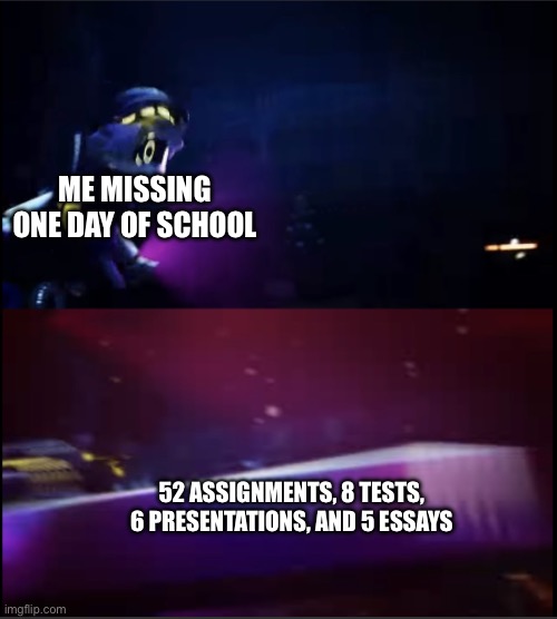 *funny title* | ME MISSING ONE DAY OF SCHOOL; 52 ASSIGNMENTS, 8 TESTS, 6 PRESENTATIONS, AND 5 ESSAYS | image tagged in n being crushed by a table | made w/ Imgflip meme maker