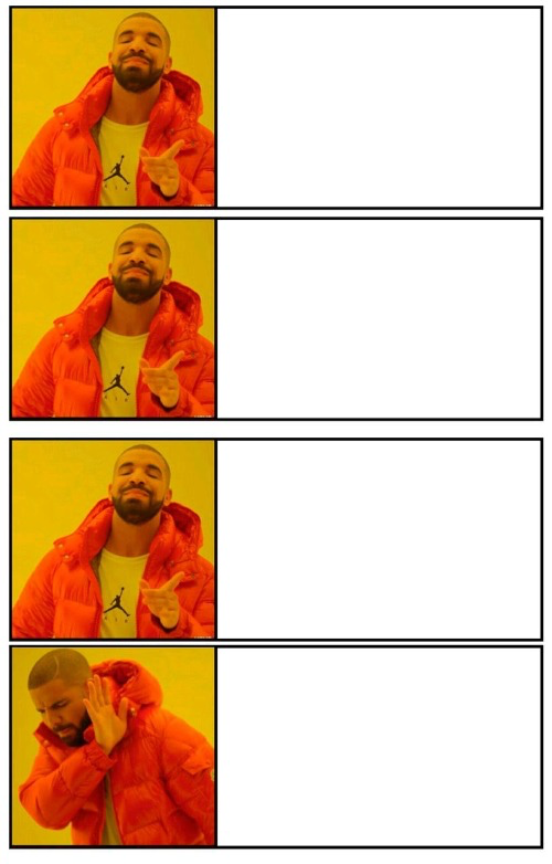 High Quality 4 panel drake yes yes yes no Blank Meme Template