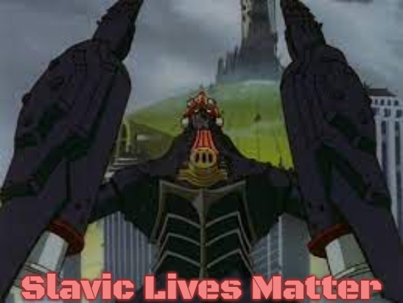 Slavic Big O | Slavic Lives Matter | image tagged in slavic big o,slavic | made w/ Imgflip meme maker