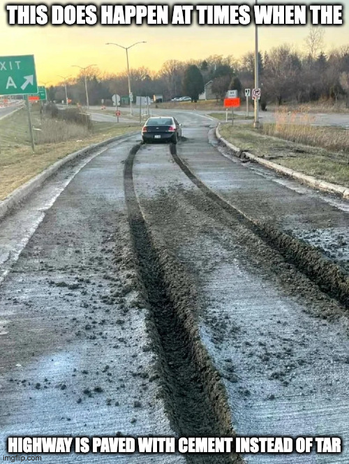 Car Plowing Through Highway | THIS DOES HAPPEN AT TIMES WHEN THE; HIGHWAY IS PAVED WITH CEMENT INSTEAD OF TAR | image tagged in cars,memes,highway | made w/ Imgflip meme maker