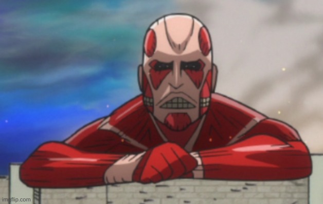 AOT:JH Colossal Titan | image tagged in aot jh colossal titan | made w/ Imgflip meme maker