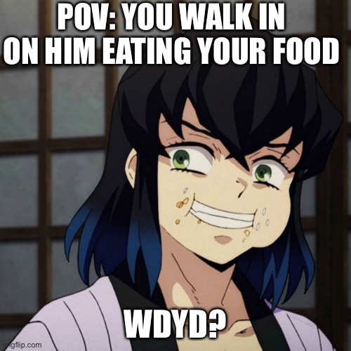 He eated ur McDonalds | POV: YOU WALK IN ON HIM EATING YOUR FOOD; WDYD? | image tagged in inosuke,demon slayer | made w/ Imgflip meme maker