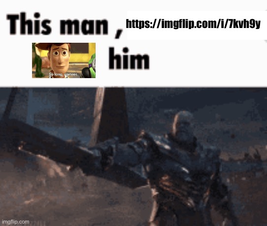 This man, _____ him | https://imgflip.com/i/7kvh9y | image tagged in this man _____ him | made w/ Imgflip meme maker