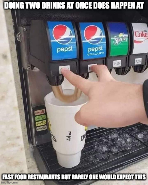 Pouring Two Drinks at Once in a Soda Fountain | DOING TWO DRINKS AT ONCE DOES HAPPEN AT; FAST FOOD RESTAURANTS BUT RARELY ONE WOULD EXPECT THIS | image tagged in fast food,memes,soda | made w/ Imgflip meme maker