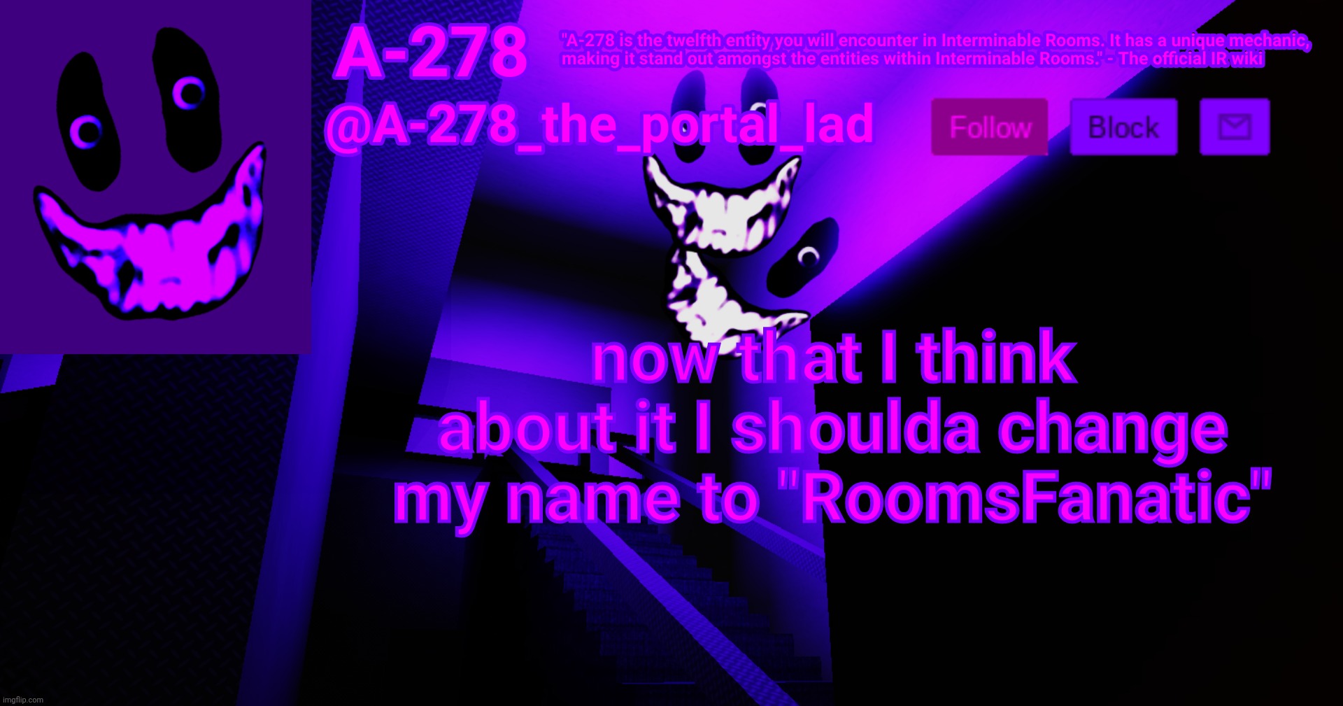А-278's аnnоunсеmеnt | now that I think about it I shoulda change my name to "RoomsFanatic" | made w/ Imgflip meme maker