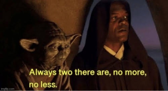 Always two Yoda | image tagged in always two yoda | made w/ Imgflip meme maker