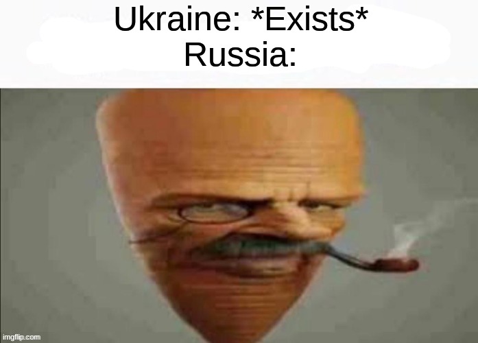 Please allow me to introduce myself I'm a man of wealth and taste I've been around for a long, long years Stole million man's so | Ukraine: *Exists*
Russia: | image tagged in my honest reaction | made w/ Imgflip meme maker