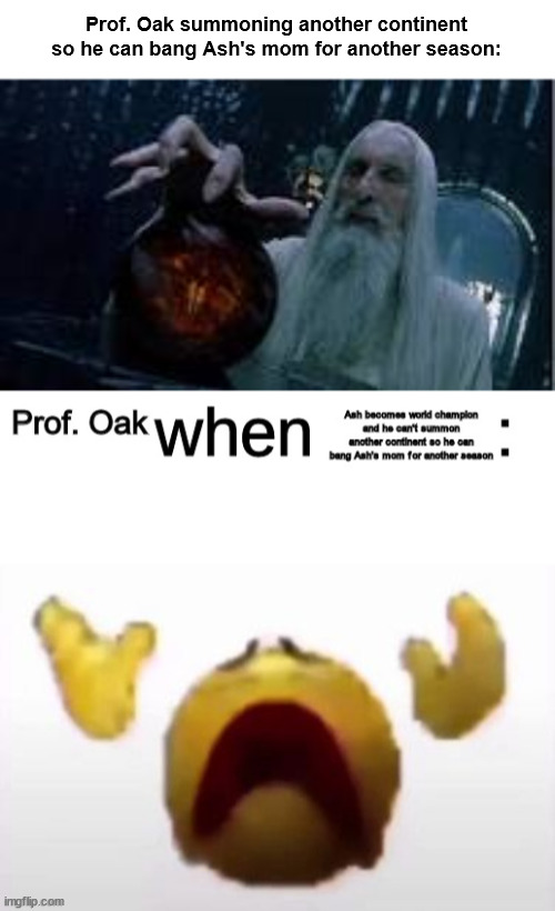 Prof. Oak summoning another continent so he can bang Ash's mom for another season: | image tagged in me summoning x | made w/ Imgflip meme maker