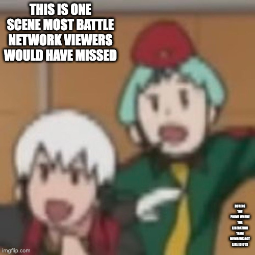 Whimsical Chaud and Raika | THIS IS ONE SCENE MOST BATTLE NETWORK VIEWERS WOULD HAVE MISSED; DURING THE PRIME WHERE THE LIBERATION TEAM MEMBERS ACT LIKE IDIOTS | image tagged in anime,megaman,raike,eugene chaud,megaman battle network,memes | made w/ Imgflip meme maker