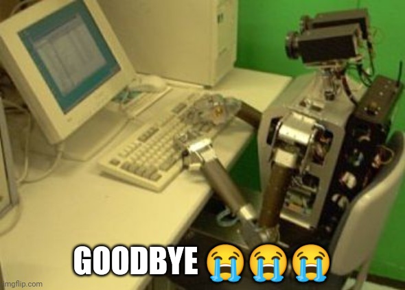 spam bot | GOODBYE ??? | image tagged in spam bot | made w/ Imgflip meme maker