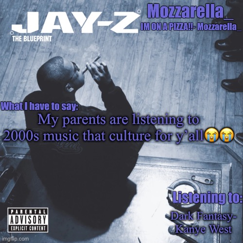 Like 2000s rap | My parents are listening to 2000s music that culture for y’all😭😭; Dark Fantasy- Kanye West | image tagged in the blueprint | made w/ Imgflip meme maker