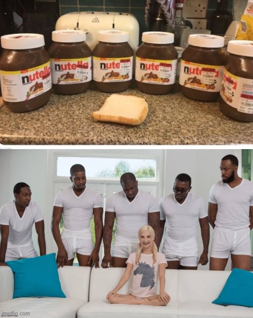Nutella all over her | image tagged in one girl five guys,nutella | made w/ Imgflip meme maker