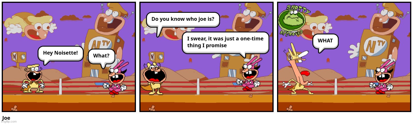 The Noise asks Noisette who Joe Is | image tagged in the noise asks noisette who joe is | made w/ Imgflip meme maker