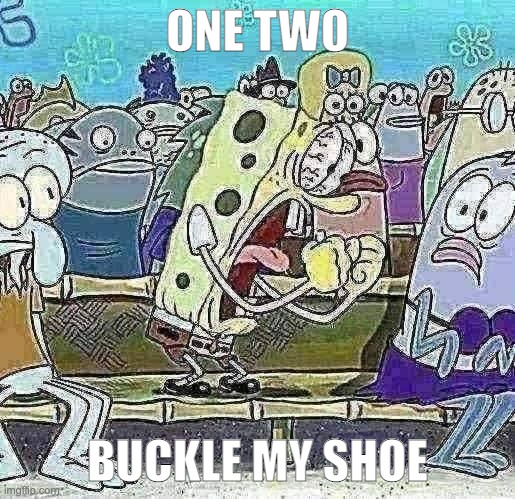 _ | ONE TWO; BUCKLE MY SHOE | made w/ Imgflip meme maker