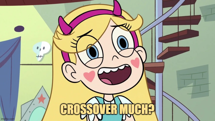 Star Butterfly 'sweat much?' | CROSSOVER MUCH? | image tagged in star butterfly 'sweat much ' | made w/ Imgflip meme maker