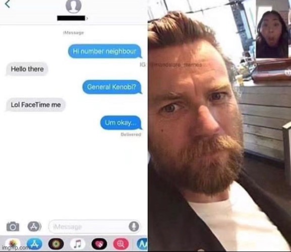 NO WAY!?!?!?! | image tagged in memes,star wars,hello there,general grievous,general kenobi hello there,facetime | made w/ Imgflip meme maker