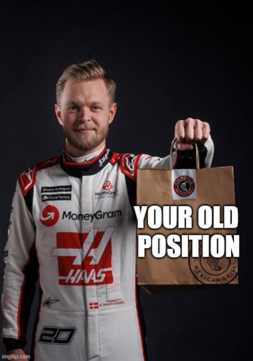 YOUR OLD 
POSITION | image tagged in formuladank | made w/ Imgflip meme maker