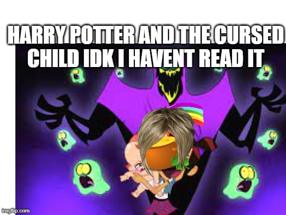 HARRY POTTER AND THE CURSED CHILD IDK I HAVENT READ IT | image tagged in idk | made w/ Imgflip meme maker