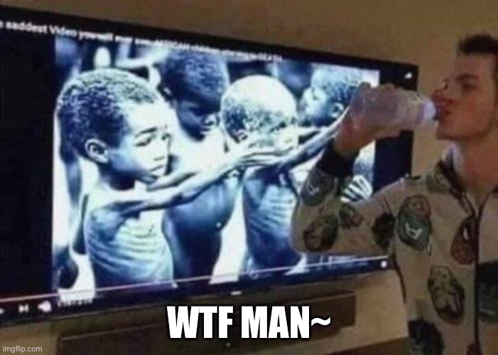 bro so racist | WTF MAN~ | made w/ Imgflip meme maker