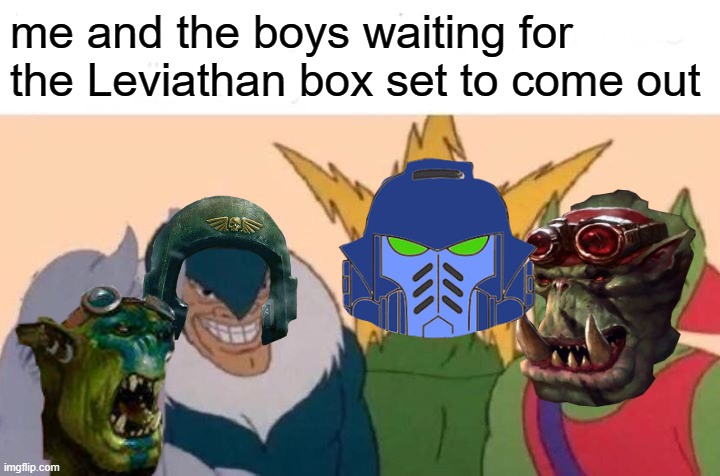 me and the boys waiting for the Leviathan box set to come out | made w/ Imgflip meme maker