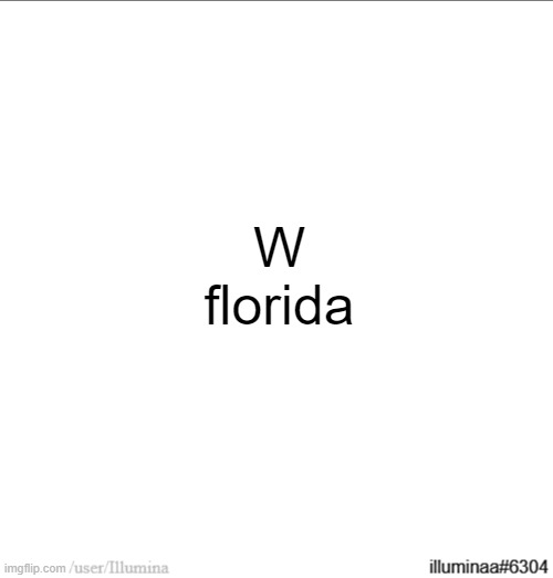 W florida | made w/ Imgflip meme maker