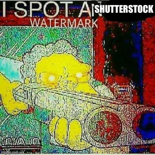 I SPOT AN x WATERMARK | SHUTTERSTOCK | image tagged in i spot an x watermark | made w/ Imgflip meme maker