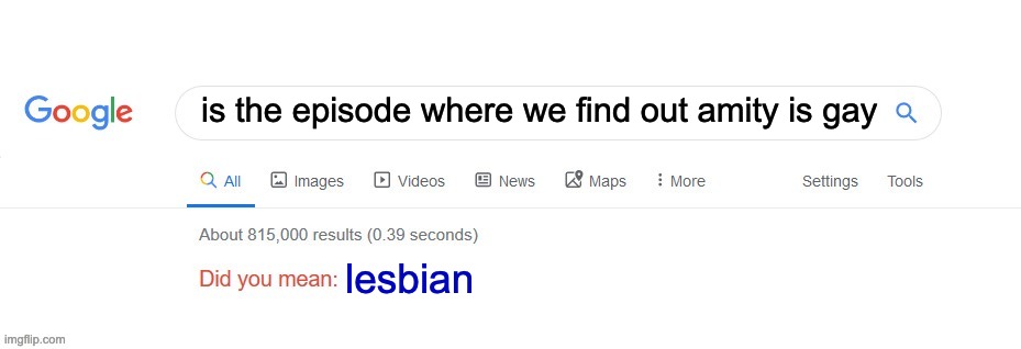Did you mean? | is the episode where we find out amity is gay lesbian | image tagged in did you mean | made w/ Imgflip meme maker
