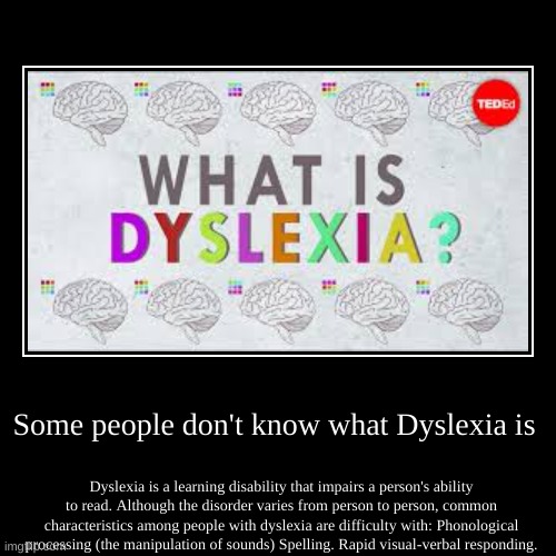 Dyslexia | image tagged in demotivationals,change my mind | made w/ Imgflip demotivational maker