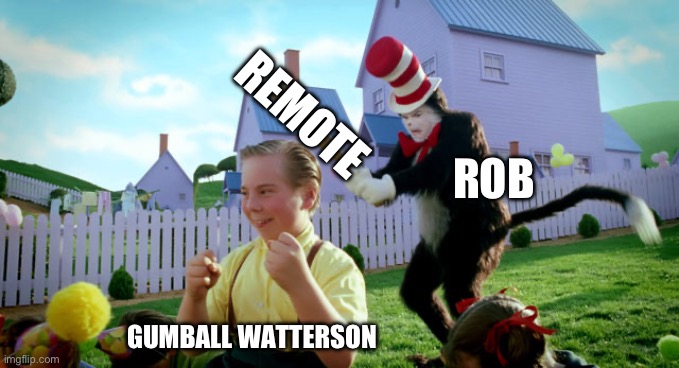 Cat in the hat with a bat. (______ Colorized) | REMOTE; ROB; GUMBALL WATTERSON | image tagged in cat in the hat with a bat ______ colorized | made w/ Imgflip meme maker