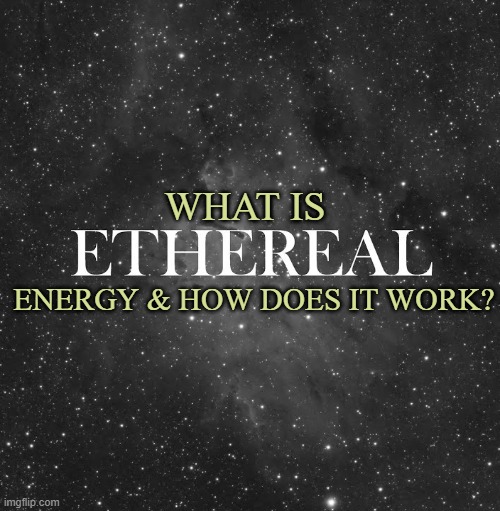 WHAT IS; ENERGY & HOW DOES IT WORK? | made w/ Imgflip meme maker