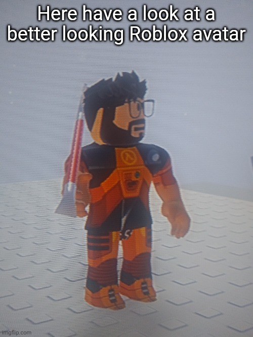 Here have a look at a better looking Roblox avatar | made w/ Imgflip meme maker