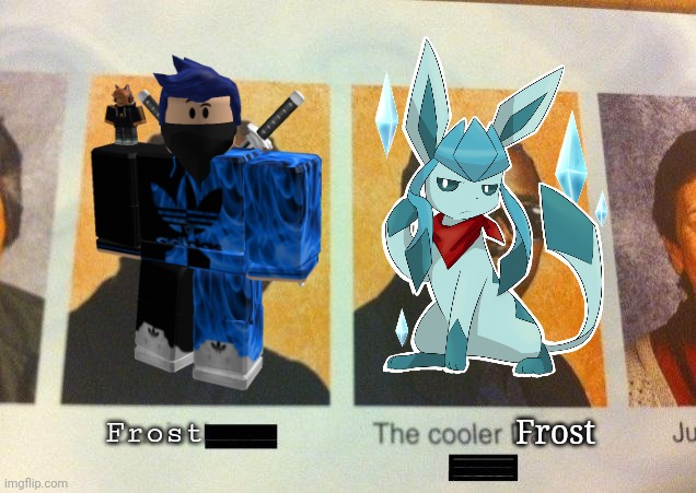 Frost; Frost | image tagged in frost | made w/ Imgflip meme maker