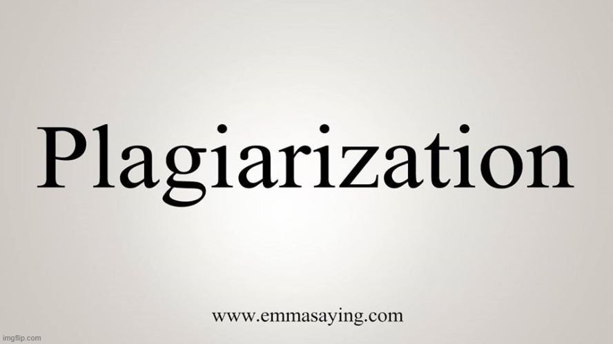 plagiarism | image tagged in plagiarism | made w/ Imgflip meme maker