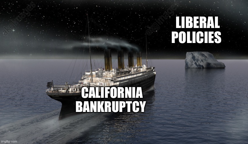 Gov Newsome and CA legislature have a $28B deficit. Increasing taxes will drive more people/business from CA. Death spiral nears | LIBERAL POLICIES; CALIFORNIA
BANKRUPTCY | image tagged in titanic approaching the iceberg,california,28 b dollars,deficit,death spiral,liberal policies | made w/ Imgflip meme maker