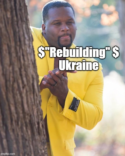 $"Rebuilding" $
Ukraine | made w/ Imgflip meme maker